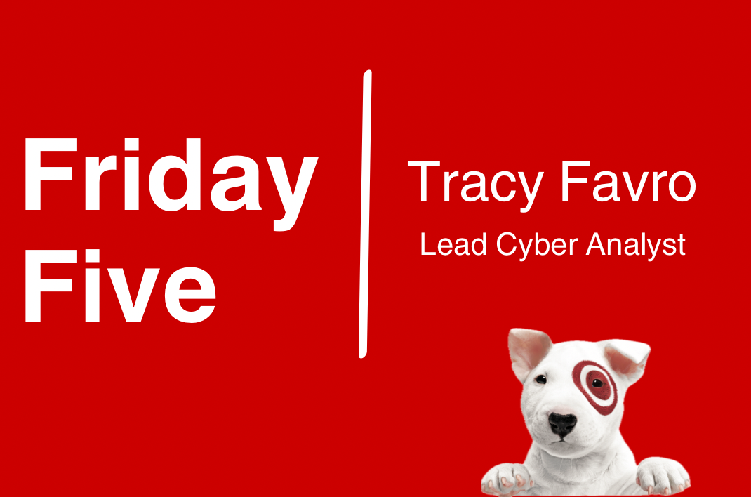 white text on a red background that reads "Friday Five, Tracy Favro, Lead Cyber Analyst" with a small image of Target mascot Bullseye the white bull terrier with a red Target bullseye around his eye